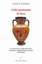 L'olio profumato di Itaca. La coltivazione esemplare dell’ulivo e il proficuo modello produttivo dell’olio nell'Odissea