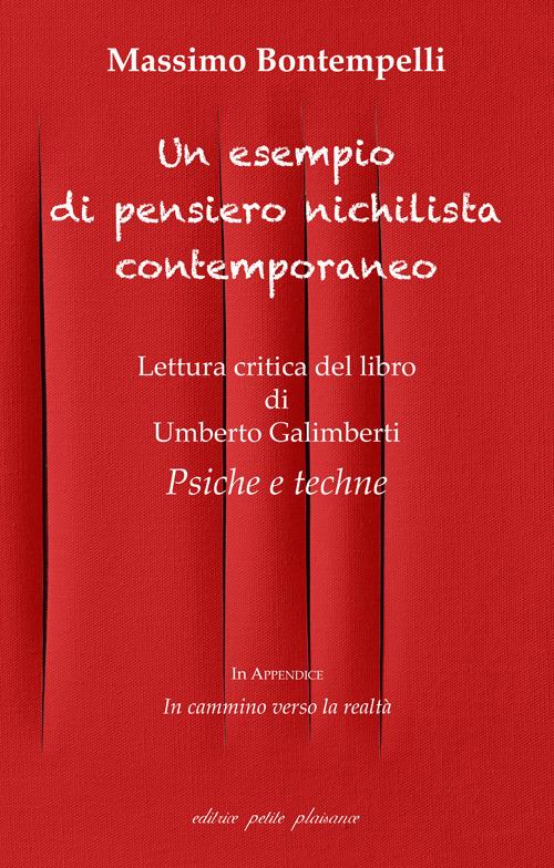 Un esempio di pensiero nichilista contemporaneo. Lettura critica del libro di Umberto Galimberti «Psiche e techne» - Massimo Bontempelli - copertina