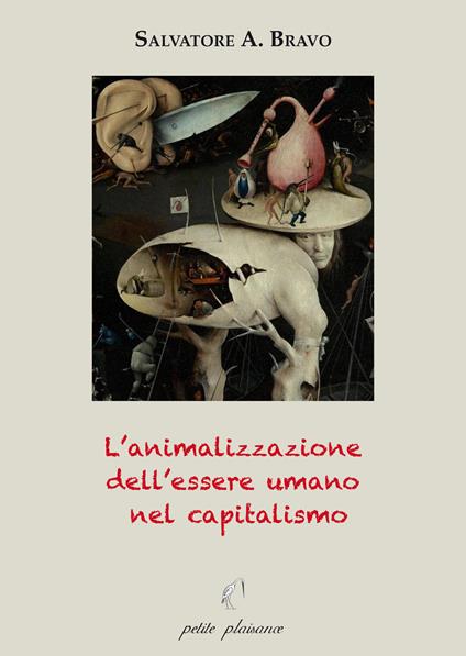 L'animalizzazione dell’essere umano nel capitalismo - Salvatore Antonio Bravo - copertina