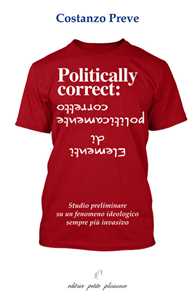Elementi di politicamente corretto. Studio preliminare su un fenomeno ideologico sempre più invasivo