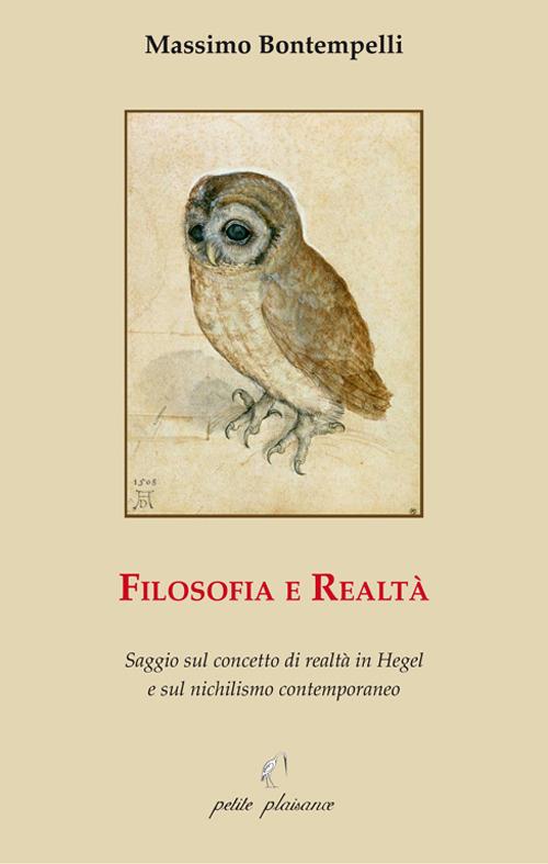 Filosofia e realtà. Saggio sul concetto di realtà in Hegel e sul nichilismo contemporaneo - Massimo Bontempelli - copertina