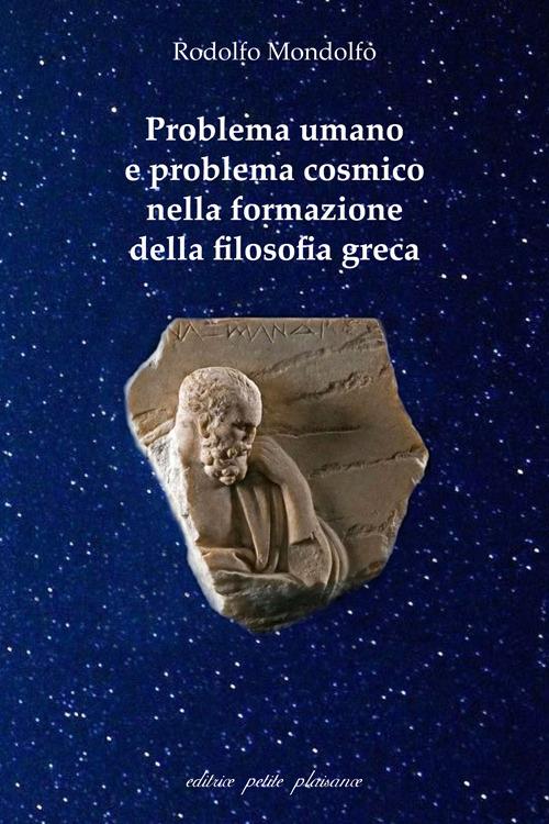 Problema umano e problema cosmico nella formazione della filosofia greca - Rodolfo Mondolfo - copertina