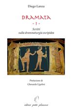 Dramata. Vol. 1: Scritti sulla drammaturgia euripidea