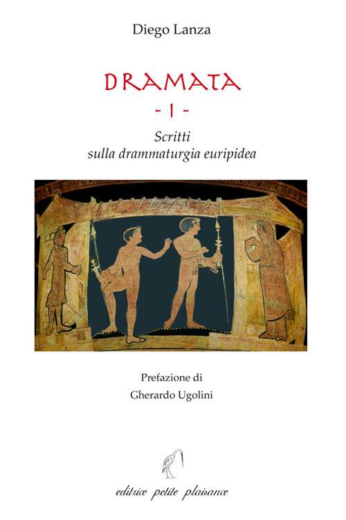 Dramata. Vol. 1: Scritti sulla drammaturgia euripidea - Diego Lanza - copertina