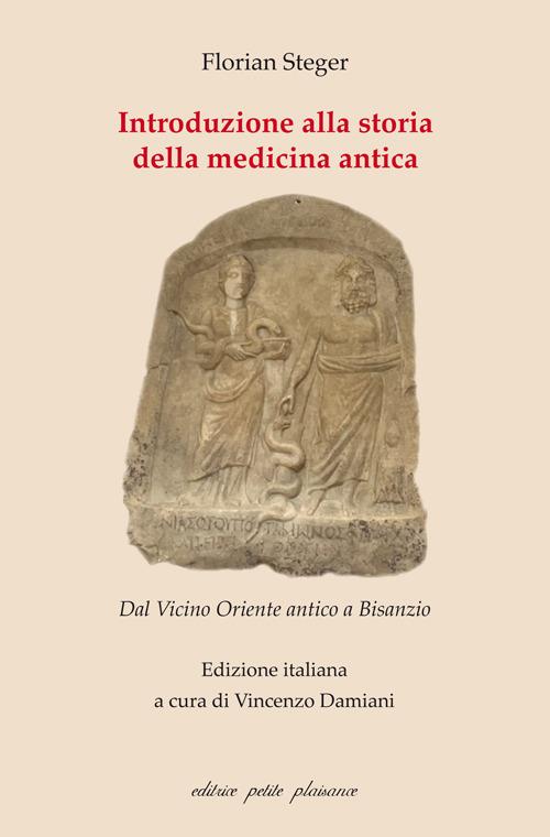 Introduzione alla storia della medicina antica. Dal Vicino Oriente antico a Bisanzio - Florian Steger - copertina