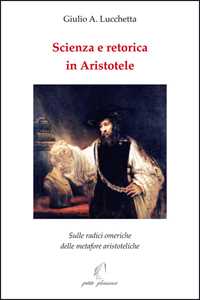 Scienza e retorica in Aristotele. Sulle radici omeriche delle metafore aristoteliche