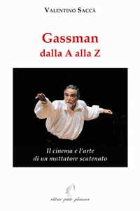 Gassman dalla A alla Z. Il cinema e l'arte di un mattatore scatenato