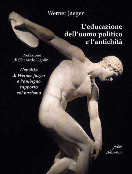 L'educazione dell’uomo politico e l’antichità. L’eredità di Werner Jaeger e l’ambiguo rapporto col nazismo - Werner Jaeger - copertina
