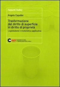 Trasformazione del diritto di superficie in diritto di proprietà. Legislazione e modulistica applicativa - Angelo Capalbo - copertina
