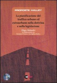 La pianificazione del traffico urbano ed extraurbano nella dottrina e nella legislazione. Con CD-ROM - Eligio Melandri - copertina