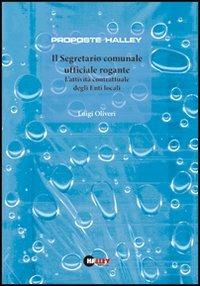 Il segretario comunale ufficiale rogante. L'attività contrattuale degli enti locali - Luigi Oliveri - copertina