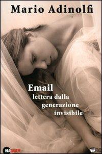 Email lettera dalla generazione invisibile. Con CD Audio - Mario Adinolfi - copertina