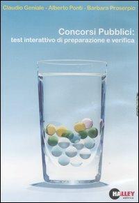 Concorsi pubblici. Test interattivo di preparazione e verifica. CD-ROM - Alberto Ponti,Claudio Geniale,Barbara Proserpio - copertina