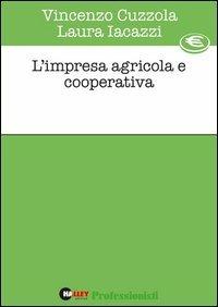 L' impresa agricola e cooperativa - Vincenzo Cuzzola,Laura Iacazzi - copertina