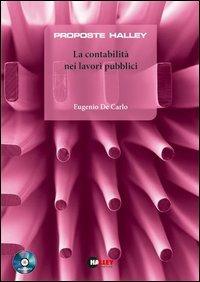 La contabilità nei lavori pubblici. Con CD-ROM - Eugenio De Carlo - copertina
