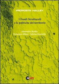 I fondi strutturali e le politiche del territorio - Alessandro Rotilio,Francesca Alfano,Sabrina Raschella - copertina
