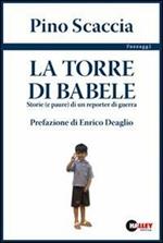 La torre di Babele. Storie (e paure) di un reporter di guerra