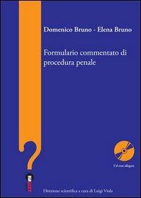 Formulario commentato di procedura penale. Con CD-ROM - Domenico Bruno,Elena Bruno - copertina