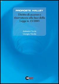Diritto di accesso e riservatezza alla luce della Legge n. 15/2005 - Antonio Ciccia,Giorgio Nicola - copertina
