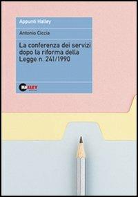 La conferenza di servizi dopo la riforma della legge n. 241 1990 - Antonio Ciccia - copertina