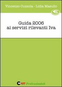 Guida 2006 ai servizi rilevanti IVA - Vincenzo Cuzzola,Lidia Masullo - copertina