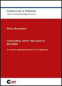 Concorsi, esiti negativi e ricorsi. La casistica giurisprudenziale di accoglimento - Elena Brandolini - copertina