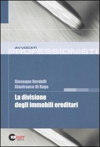 La divisione degli immobili ereditari - Giuseppe Bordolli,Gianfranco Di Rago - copertina