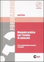 Manuale pratico per l'esame di avvocato. Pareri, giurisprudenza annotata e formulari. Con CD-ROM