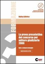 La prova preselettiva del concorso per uditore giudiziario 2006. Quiz e schemi strategici. Con CD-ROM