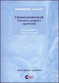 I sistemi turistici locali. Normativa, progetti e opportunità - Giancarlo Dall'Ara,Francesco Morandi - copertina