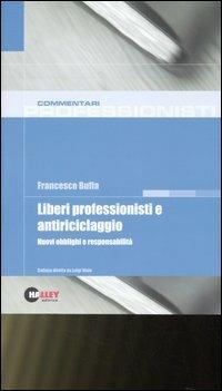 Liberi professionisti e antiriciclaggio. Nuovi obblighi e responsabilità - Francesco Buffa - copertina