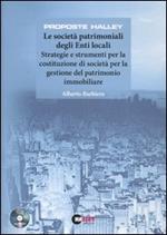 Le società patrimoniali degli Enti locali. Strategie e strumenti per la costituzione di società per la gestione del patrimonio immobiliare. Con CD-ROM