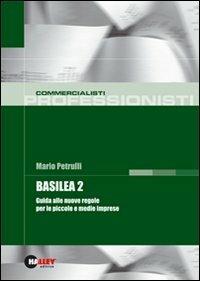 Basilea 2. Guida alle nuove regole per le piccole e medie imprese - Mario Petrulli - copertina