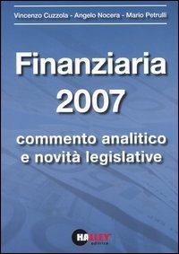 Finanziaria 2007. Commento analitico e novità legislative - Vincenzo Cuzzola,Angelo Nocera,Mario Petrulli - copertina