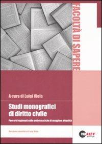 Studi monografici di diritto civile. Percorsi ragionati sulle problematiche di maggiore attualità - L. Viola - copertina