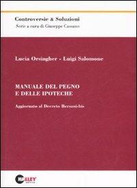 Manuale del pegno e delle ipoteche. Aggiornato al decreto Bersani-bis - Lucia Orsingher,Luigi Salomone - copertina