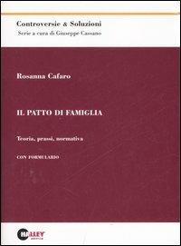 Il patto di famiglia. Teoria, prassi, normativa. Con formulario - Rosanna Cafaro - copertina