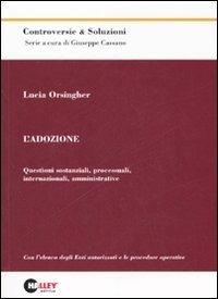 L' adozione. Questioni sostanziali, processuali, internazionali, amministrative - Lucia Orsingher - copertina