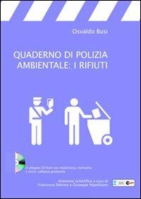 Quaderno di polizia ambientale: i rifiuti. Con CD-ROM - Osvaldo Busi - copertina