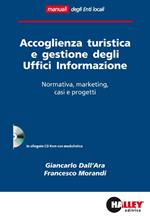 Accoglienza turistica e gestione degli uffici informazione. Normativa, marketing, casi e progetti. Con CD-ROM