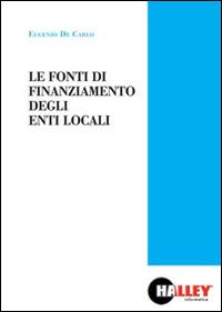 Le fonti di finanziamento degli enti locali - Eugenio De Carlo - copertina