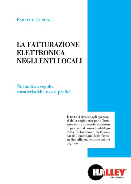 La fatturazione elettronica negli enti locali. Normativa, regole, caratteristiche e casi pratici - copertina