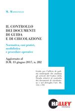 Il controllo dei documenti di guida e di circolazione. Normativa, casi pratici, modulistica e procedure operative. Aggiornato al D.M. 13 giugno 2017, n. 282