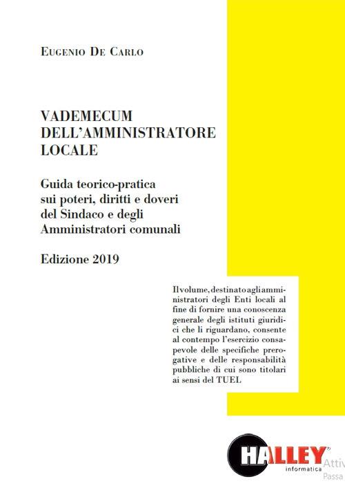 Vademecum dell'amministratore locale. Guida teorico-pratica sui poteri, diritti e doveri del sindaco e degli amministratori comunali - Eugenio De Carlo - copertina