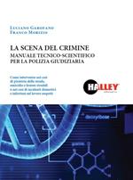 La scena del crimine. Manuale tecnico-scientifico per la polizia giudiziaria