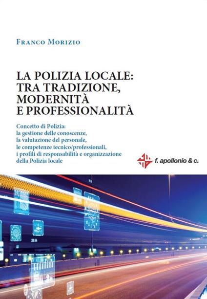 La polizia locale: tra tradizione, modernità e professionalità - Franco Morizio - copertina