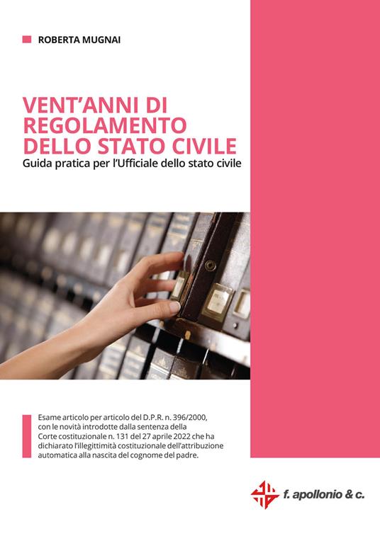 Vent'anni di regolamento dello stato civile. Guida pratica per l'Ufficiale dello stato civile - Roberta Mugnai - copertina