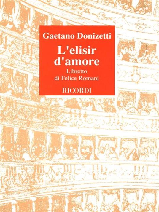 L'elisir d'amore. Melodramma giocoso in 2 atti. Musica di G. Donizetti - Felice Romani - copertina