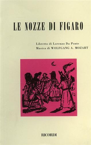 Le nozze di Figaro. Opera comica in 4 atti. Musica di W. A. Mozart - Lorenzo Da Ponte - copertina