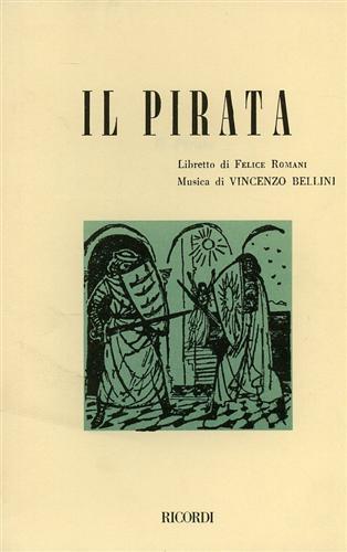 Il pirata. Melodramma in 2 atti. Musica di V. Bellini - Felice Romani - copertina